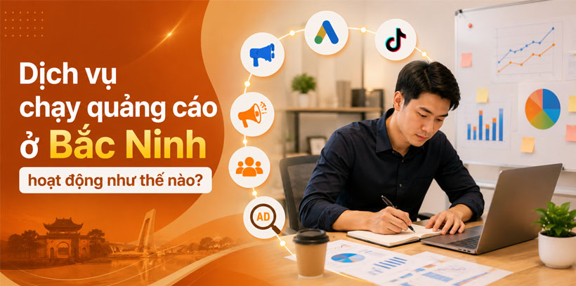 Dịch vụ chạy quảng cáo ở bắc ninh hoạt động như thế nào?