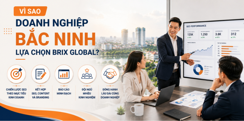 Vì sao doanh nghiệp Bắc Ninh lựa chọn Brix Global? 
